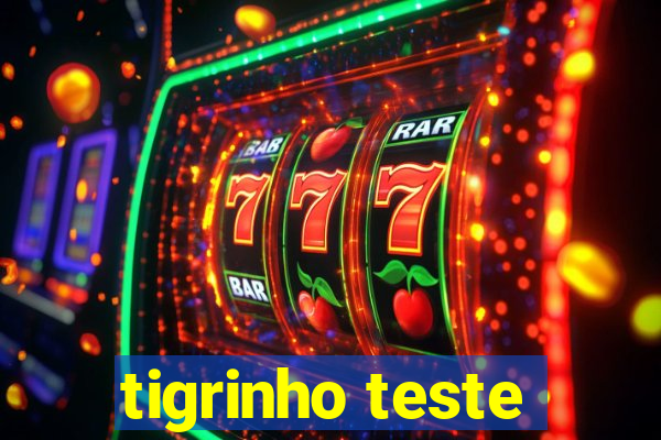 tigrinho teste